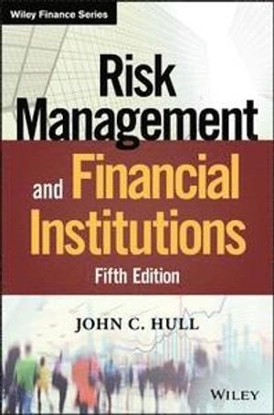 Risk management and financial institutions; John Hull; 2018