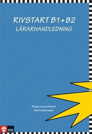 Rivstart B1+B2 Lärarhandledning; Paula Levy Scherrer, Karl Lindemalm; 2009