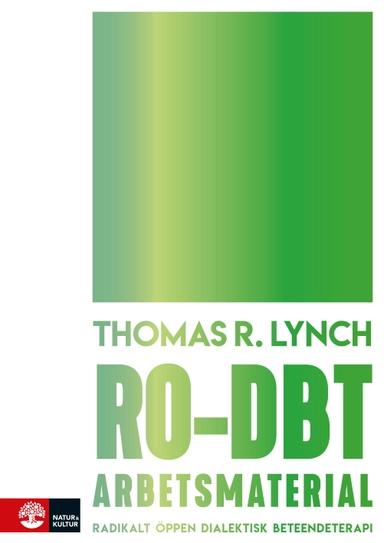 RO-DBT arbetsmaterial : radikalt öppen dialektisk beteendeterapi; Thomas R. Lynch; 2020