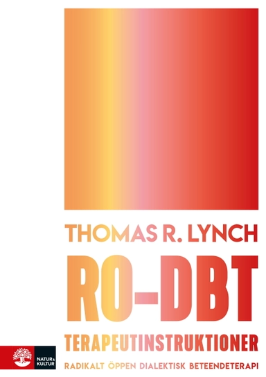 RO-DBT terapeutinstruktioner : radikalt öppen dialektisk beteendeterapi; Thomas Lynch; 2020