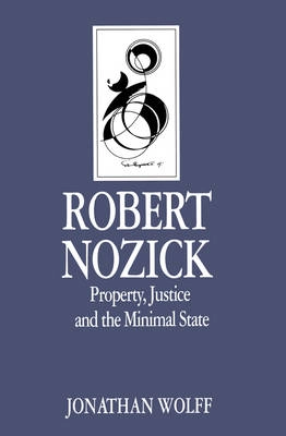 Robert nozick - property, justice and the minimal state; Jonathan Wolff; 1991