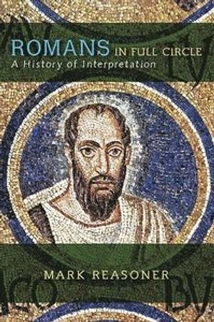 Romans in full circle : a history of interpretation; Mark Reasoner; 2005