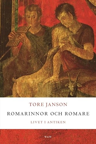 Romarinnor och romare : livet i antiken; Tore Janson; 2006