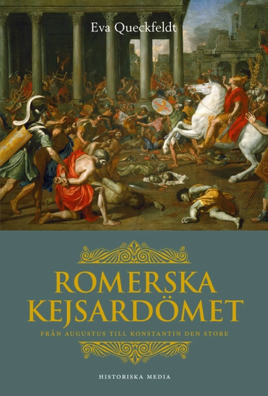 Romerska kejsardömet : från Augustus till Konstantin den store; Eva Queckfeldt; 2015