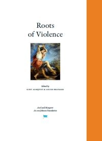 Roots of Violence; Kurt Almqvist, Louise Belfrage; 2013