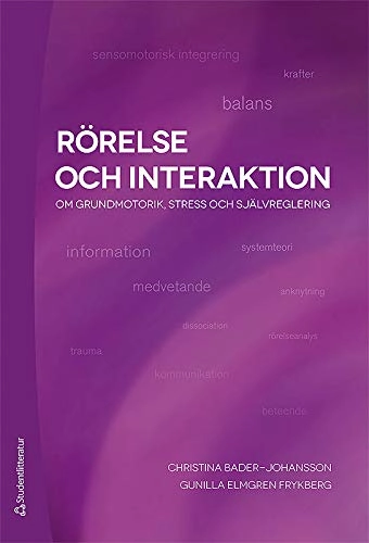 Rörelse och interaktion : om grundmotorik, stress och självreglering; Christina Bader-Johansson, Gunilla Elmgren Frykberg; 2012