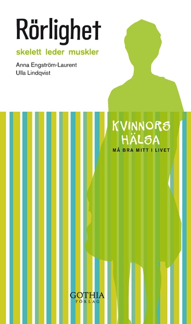 Rörlighet : skelett leder muskler; Anna Engström-Laurent, Ulla Lindqvist; 2009