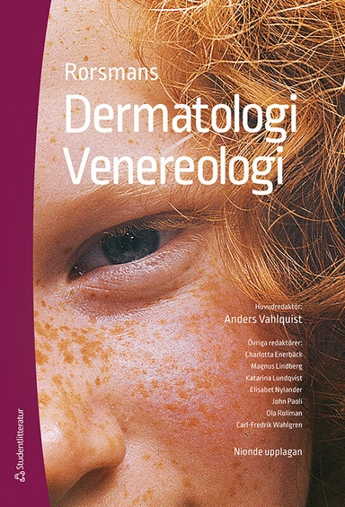 Rorsmans Dermatologi Venereologi; Anders Vahlquist, Charlotta Enerbäck, Magnus Lindberg, Katarina Lundqvist, Elisabet Nylander, John Paoli, Ola Rollman, Carl-Fredrik Wahlgren; 2017