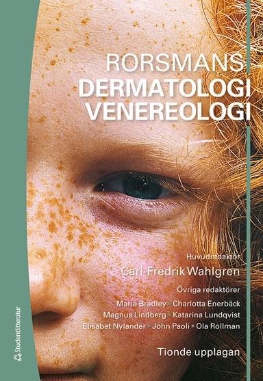 Rorsmans Dermatologi Venereologi; Carl-Fredrik Wahlgren, Maria Bradley, Charlotta Enerbäck, Magnus Lindberg, Katarina Lundqvist, Elisabet Nylander, John Paoli, Ola Rollman, Göran Bratt, Karin Danielsson, Arne Wikström; 2022