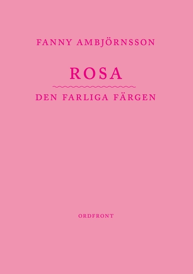 Rosa : den farliga färgen; Fanny Ambjörnsson; 2021