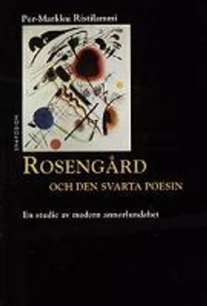 Rosengård och den svarta poesin : en studie av modern annorlundahet; Per-Markku Ristilammi; 1994