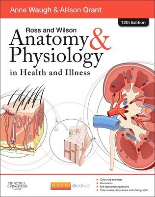 Ross and Wilson Anatomy and Physiology in Health and Illness; Anne Waugh; 2014