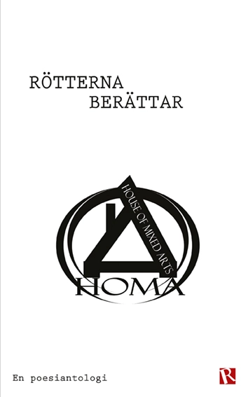 Rötterna berättar : en poesiantologi; Stefan Persson, Sandra Stroem, Mikael Harrborg, Mattias Enberg, Marcela Pizarro, Klas G Bremberg, Johanna Kent, Johan Brodd, Jimmy Bee Bergquist, Helena Leijd, Eva Pettersson, Estrid Francke, Egil Malm, Daniella Sandér, C-Hampus L. Hyppe, Carina Borg, Buster Lindqvist; 2016