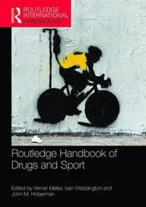 Routledge handbook of drugs and sport; Verner. Møller, Ivan. Waddington, John M. Hoberman; 2017