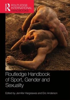 Routledge Handbook of Sport, Gender and Sexuality; Jennifer Hargreaves, Eric Anderson; 2016