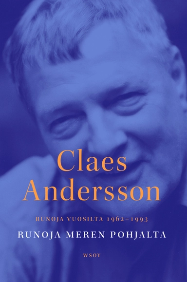 Runoja meren pohjalta. Runoja vuosilta 1962-1993; Claes Andersson; 2021