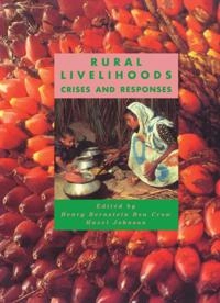 Rural livelihoods : crises and responses; Henry Bernstein, Ben Crow, Hazel Johnson, Open University; 1992