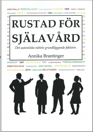 Rustad för själavård. Det autentiska mötets grundläggande faktorer; Annika Brantinger; 2016