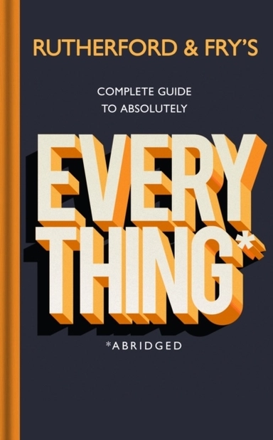 Rutherford and Fry's Complete Guide to Absolutely Everything; Hannah Fry, Adam Rutherford; 2021