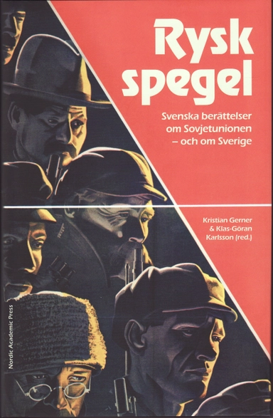 Rysk spegel : svenska berättelser om Sovjetunionen - och om Sverige; Kristian Gerner, Klas-Göran Karlsson, Martin Alm, Charlotte Tornbjer; 2008