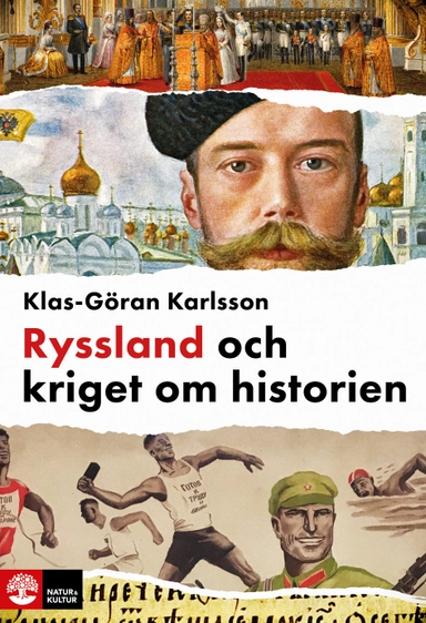 Ryssland och kriget om historien; Klas-Göran Karlsson; 2025