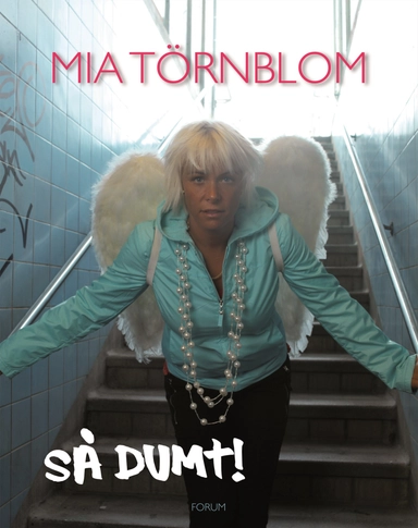 Så dumt!; Mia Törnblom; 2008