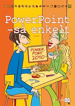 Så enkelt - PowerPoint (office 2010); Bo Ekdahl; 2011