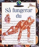 Så fungerar duSpännande kunskap; Steve Parker; 1999