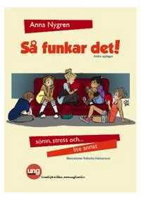 Så funkar det! -sömn, stress och lite annat; Anna Nygren; 2015