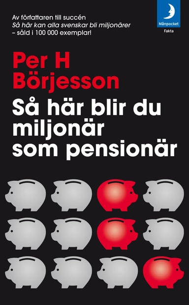 Så här blir du miljonär som pensionär!; Per H Börjesson; 2013