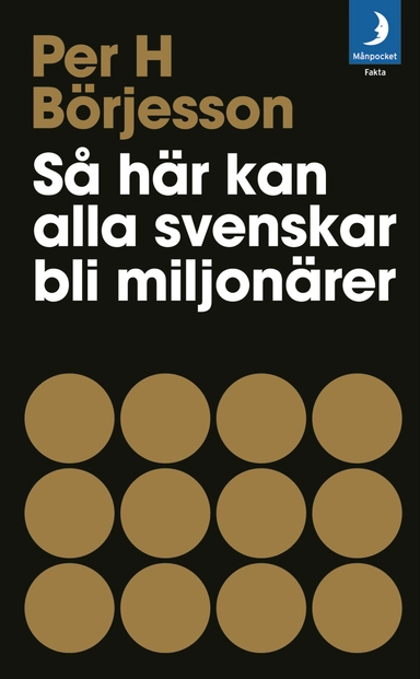 Så här kan alla svenskar bli miljonärer; Per H Börjesson; 2009