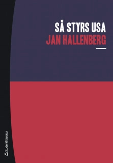 Så styrs USA; Jan Hallenberg; 2019