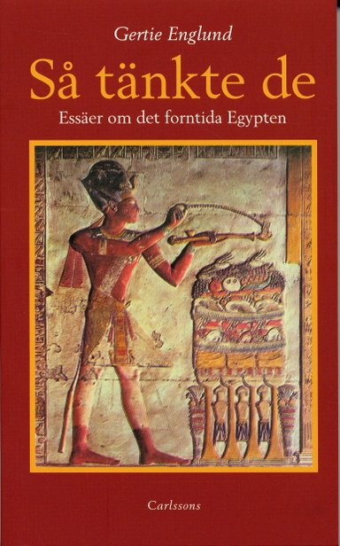 Så tänkte de : en essäsamling om det forntida Egypten; Gertie Englund; 2006