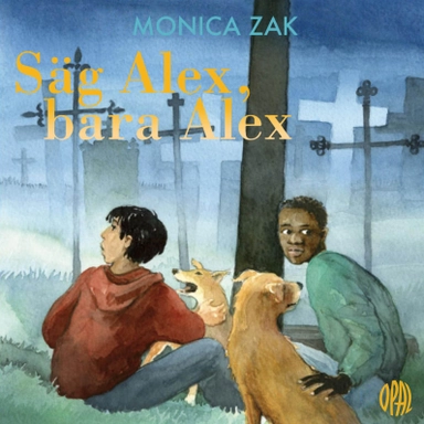 Säg Alex, bara Alex; Monica Zak; 2021