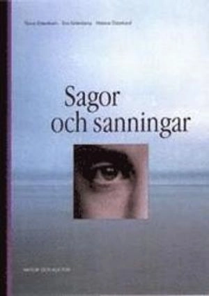 Sagor och sanningar; Torun Eckerbom, Eva Söderberg, Helene Österlund; 2004