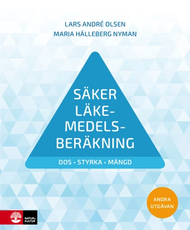 Säker läkemedelsberäkning; Lars André Olsen, Maria Hälleberg Nyman; 2025