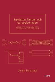 Sakrätten, Norden och europeiseringen - Nordisk funktionalism möter kontinental substantialism; Johan Sandstedt; 2013