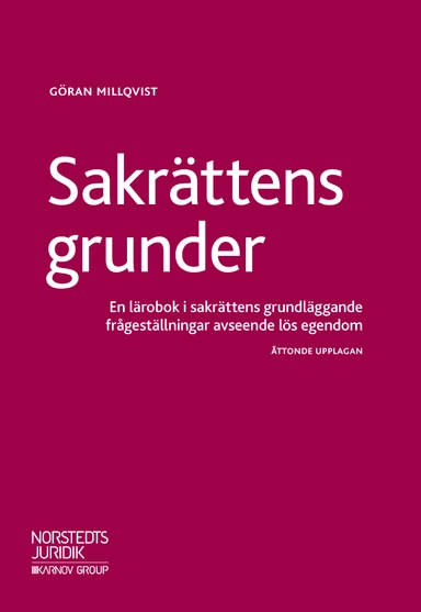 Sakrättens grunder : en lärobok i sakrättens grundläggande frågeställningar avseende lös egendom; Göran Millqvist; 2018