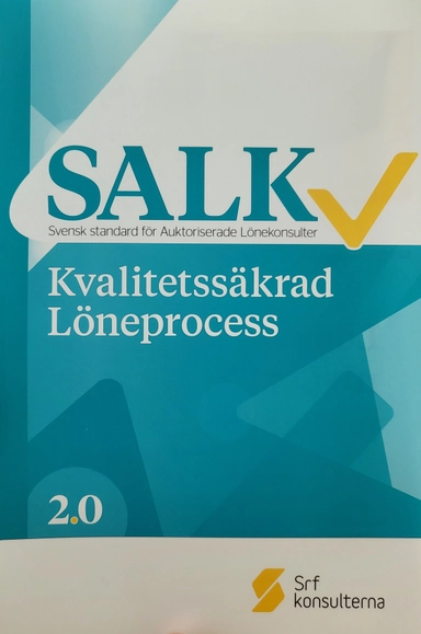 SALK : svensk standard för auktoriserade lönekonsulter : kvalitetssäkrad löneprocess; SRF konsulterna AB; 2019