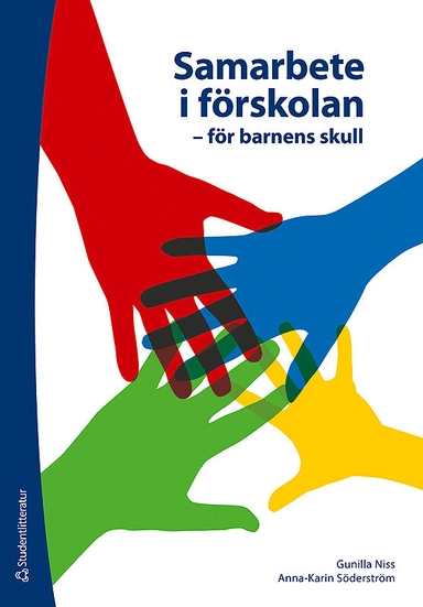 Samarbete i förskolan : för barnens skull; Anna-Karin Söderström, Gunilla Niss; 2015