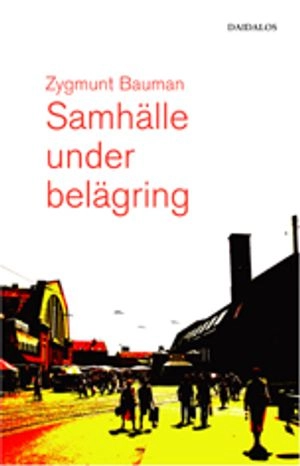 Samhälle under belägring; Zygmunt Bauman; 2004