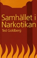 Samhället i narkotikan; Ted Goldberg; 2005