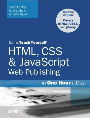 Sams teach yourself : HTML, CSS & JavaScript web publishing in one hour a day; Laura Lemay; 2016