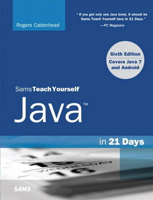 Sams Teach Yourself Java in 21 Days (Covering Java 7 and Android); Cadenhead, Rogers; 2012