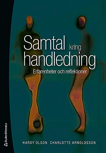 Samtal kring handledning : erfarenheter och reflektioner; Hardy Olson, Charlotte Arnoldsson; 2010