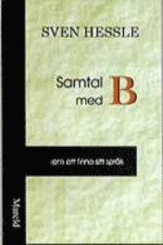 Samtal med B - om att finna sitt språk; Sven Hessle; 1997