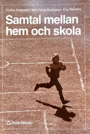 Samtal mellan hem och skola; Viveka Adelswärd, Susanna Krogius, Christian Svensson, Ann-Carita Evaldsson, Eva Reimers; 1997