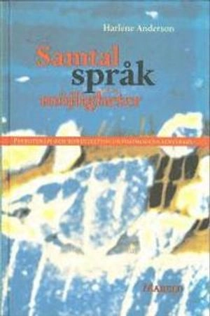 Samtal, språk och möjligheter : Psykoterapi och konsultation ur postmodern synvinkel; Harlene Anderson; 1999