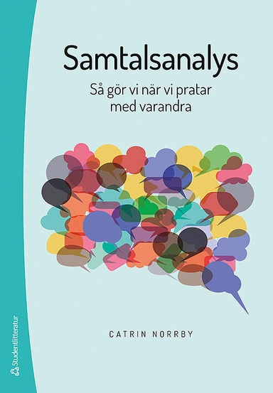 Samtalsanalys - Så gör vi när vi pratar med varandra; Catrin Norrby; 2014