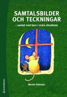 Samtalsbilder och teckningar : samtal med barn i svåra situationer; Merete Holmsen; 2007